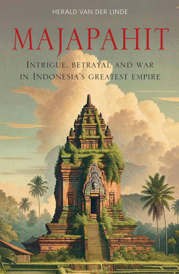 Majapahit: The Most Powerful Empire in Asia That Most People Have Never ...